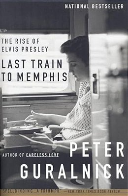 Last Train To Memphis: The Rise Of Elvis Presley-..