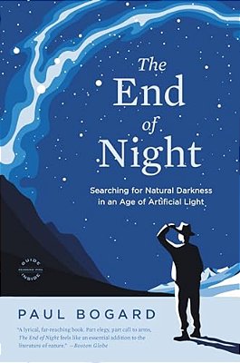The End Of Night: Searching For Natural Darkness In An Age Of Artificial Light-..