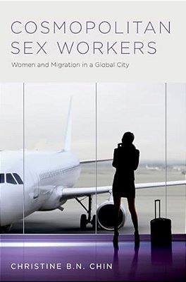 Cosmopolitan Sex Workers: Women And Migration In A Global City-..