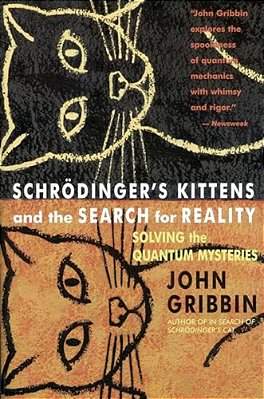Schrodinger's Kittens And The Search For Reality: Solving The Quantum Mysteries Tag: Author Of In Search Of Schrod. Cat-..