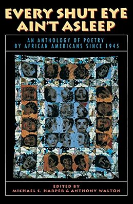 Every Shut Eye Ain't Asleep: An Anthology Of Poetry By African Americans Since 1945-..