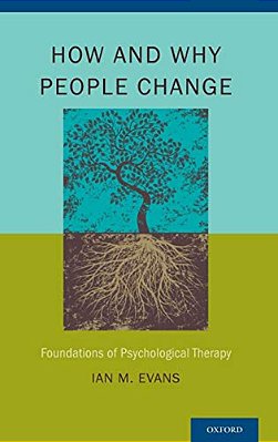 How And Why People Change: Foundations Of Psychological Therapy-..