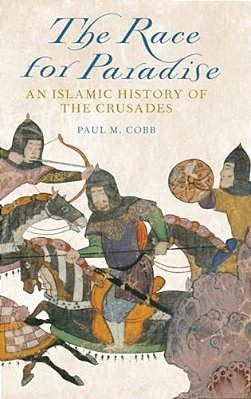 Race For Paradise: An Islamic History Of The Crusades-..