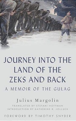 Journey Into The Land Of The Zeks And Back: A Memoir Of The Gulag-..