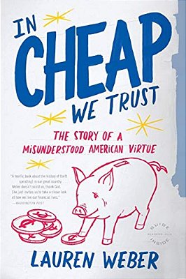 In Cheap We Trust: The Story Of A Misunderstood American Virtue-..