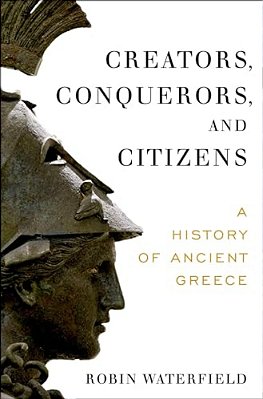Creators, Conquerors, And Citizens: A History Of Ancient Greece-..
