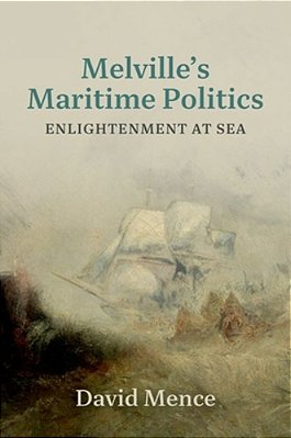 Melville's Maritime Politics: Enlightenment At Sea-..