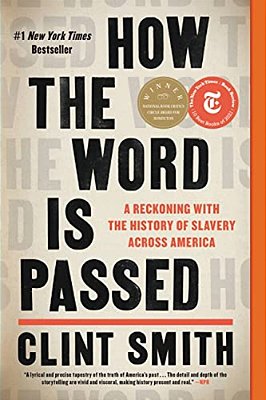 How The Word Is Passed: A Reckoning With The History Of Slavery Across America-..