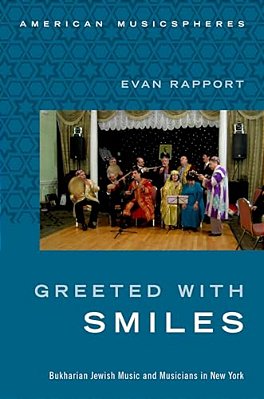 Greeted With Smiles: Bukharian Jewish Music And Musicians In New York-..