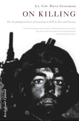 On Killing: The Psychological Cost Of Learning To Kill In War And Society-..
