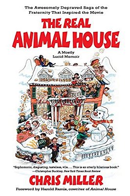 The Real Animal House: The Awesomely Depraved Saga Of The Fraternity That Inspired The Movie-..