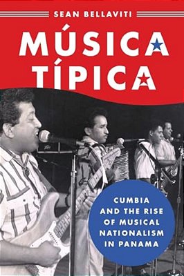 Música Típica: Cumbia And The Rise Of Musical Nationalism In Panama-..