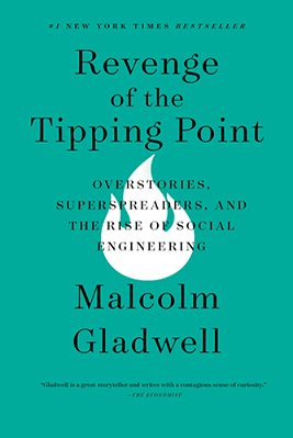 Revenge Of The Tipping Point: Overstories, Superspreaders, And The Rise Of Social Engineering-..