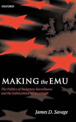 Making The Emu: The Politics Of Budgetary Surveillance And The Enforcement Of Maastricht-..