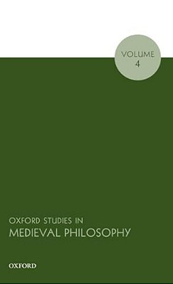 Oxford Studies In Medieval Philosophy, Volume 4-..