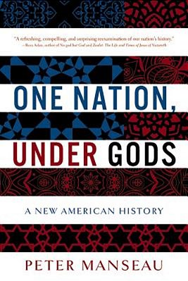 One Nation, Under Gods: A New American History-..