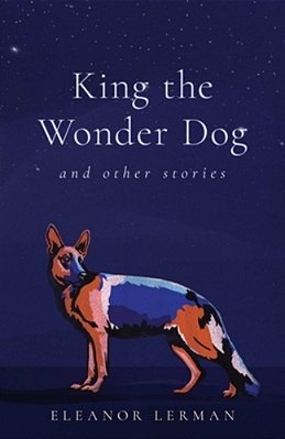 King The Wonder Dog: And Other Stories-..