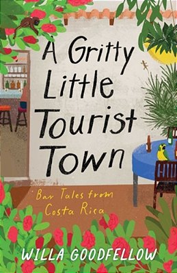 A Gritty Little Tourist Town: Bar Tales From Costa Rica-..