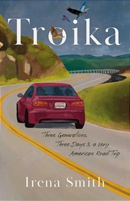 Troika: Three Generations, Three Days, And A Very American Road Trip-..