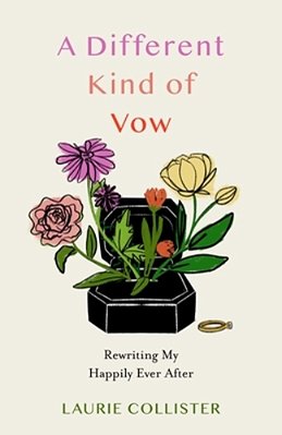 A Different Kind Of Vow: Rewriting My Happily Ever After-..
