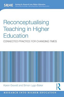 Reconceptualising Teaching In Higher Education: Connected Practice For Changing Times-..