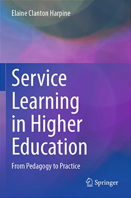 Service Learning In Higher Education: From Pedagogy To Practice-..