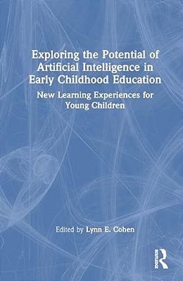 Exploring The Potential Of Artificial Intelligence In Early Childhood Education: New Learning Experiences For Young Children-..