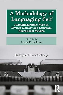 A Methodology Of Languaging Self: Autoethnographic Work In Diverse Literacy And Language Educational Studies-..