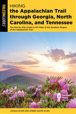 Hiking The Appalachian Trail Through Georgia, North Carolina, And Tennessee: The Mile-By-mile Guide To 471 Miles Of The Southern Region Of The Appalac-..