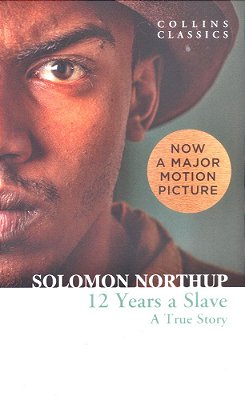 Twelve Years A Slave - A True Story - Collins Classics-..