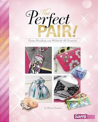 The Perfect Pair!: Purses, Handbags, And Wallets For All Occasions-..