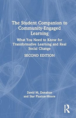 The Student Companion To Community-Engaged Learning: What You Need To Know For Transformative Learning And Real Social Change-..