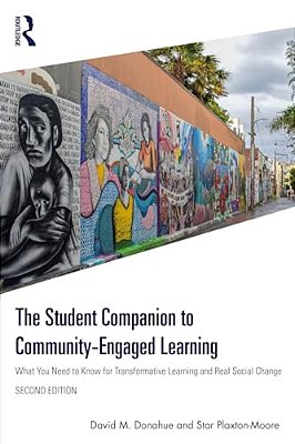 The Student Companion To Community-Engaged Learning: What You Need To Know For Transformative Learning And Real Social Change-..