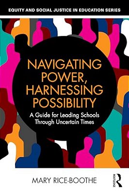 Navigating Power, Harnessing Possibility: A Guide For Leading Schools Through Uncertain Times-..