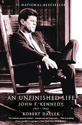 An Unfinished Life: John F. Kennedy, 1917-1963-..