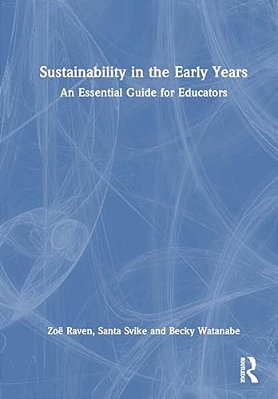 Sustainability In The Early Years: An Essential Guide For Educators-..