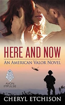 Here And Now: An American Valor Novel-..