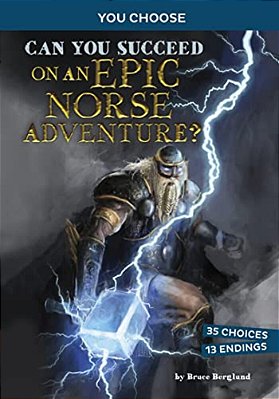 Can You Succeed On An Epic Norse Adventure?: An Interactive Mythological Adventure-..