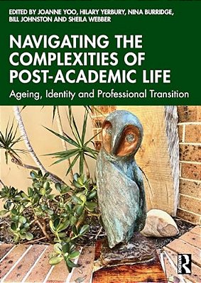 Navigating The Complexities Of Post-Academic Life: Ageing, Identity And Professional Transition-..