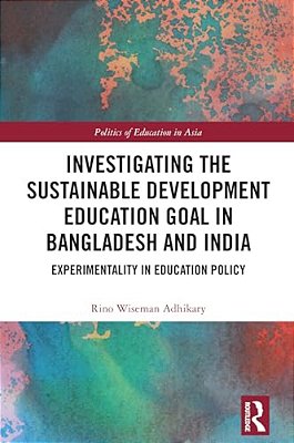 Investigating The Sustainable Development Education Goal In Bangladesh And India: Experimentality In Education Policy-..