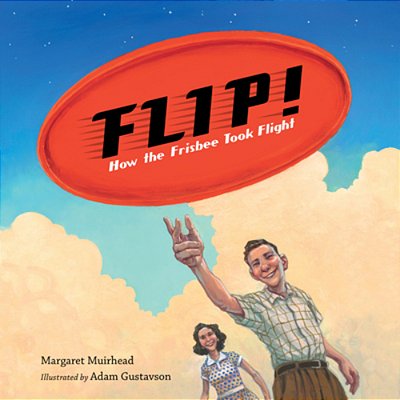 Flip! How The Frisbee Took Flight-..