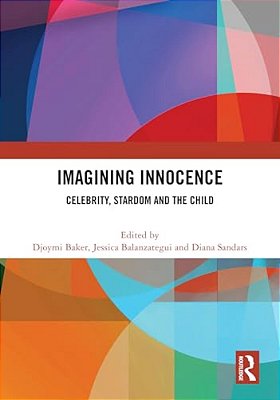 Imagining Innocence: Celebrity, Stardom And The Child-..
