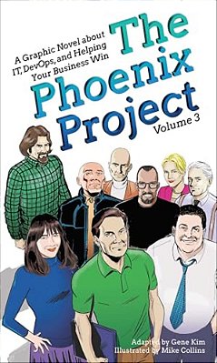 The Phoenix Project: A Graphic Novel About It, Devops, And Helping Your Business Win-..