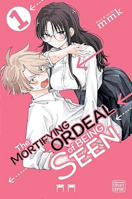 The Mortifying Ordeal Of Being Seen, Vol. 1-..