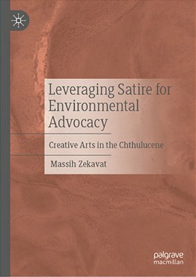 Leveraging Satire For Environmental Advocacy: Creative Arts In The Chthulucene-..