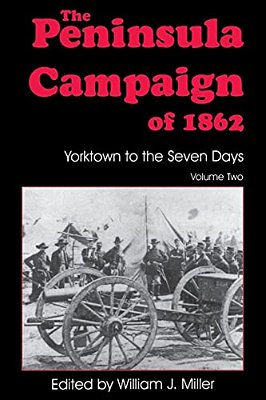 The Peninsula Campaign Of 1862: Yorktown To The Seven Days, Vol. 2-..