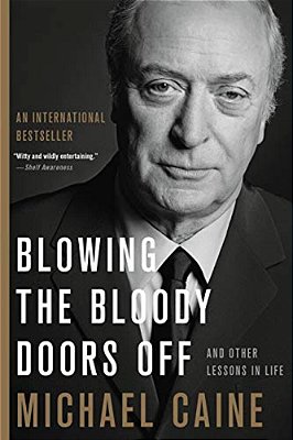 Blowing The Bloody Doors Off: And Other Lessons In Life-..