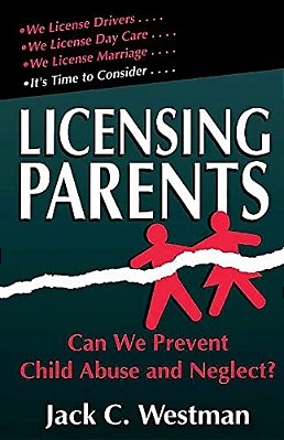 Licensing Parents: Can We Prevent Child Abuse And Neglect?-..