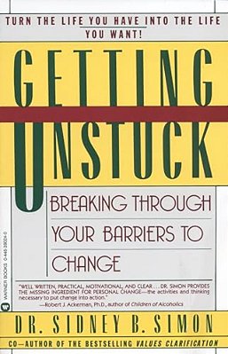 Getting Unstuck: Breaking Through Your Barriers To Change-..