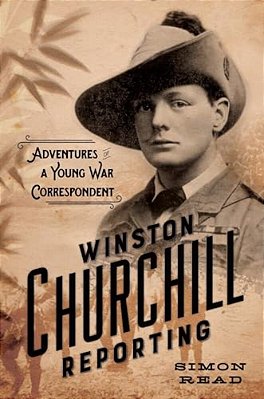 Winston Churchill Reporting: Adventures Of A Young War Correspondent-..